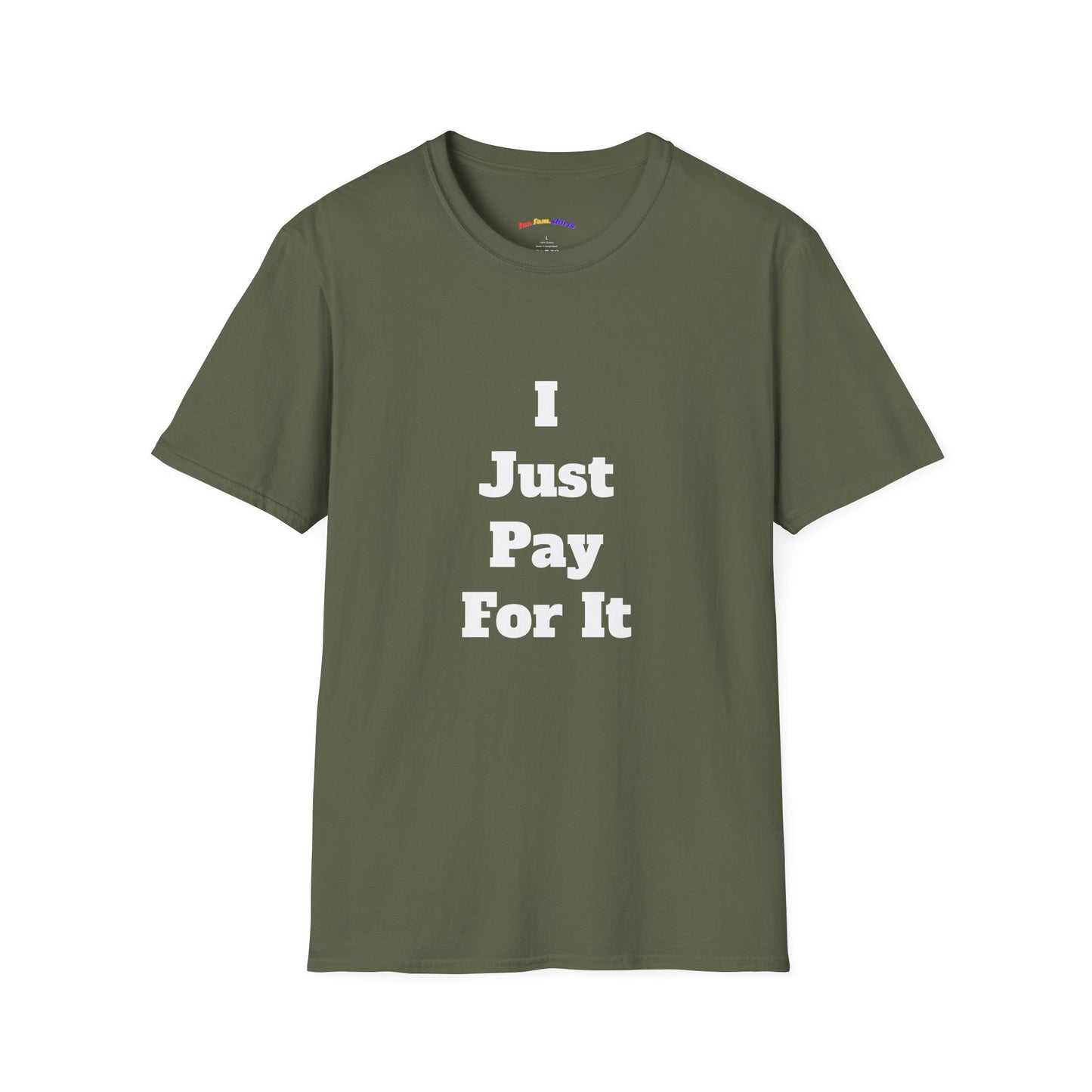 I Just Pay For It – Funny Dad Matching Shirt
