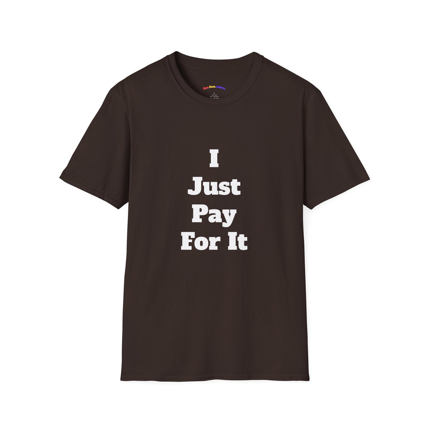 I Just Pay For It – Funny Dad Matching Shirt