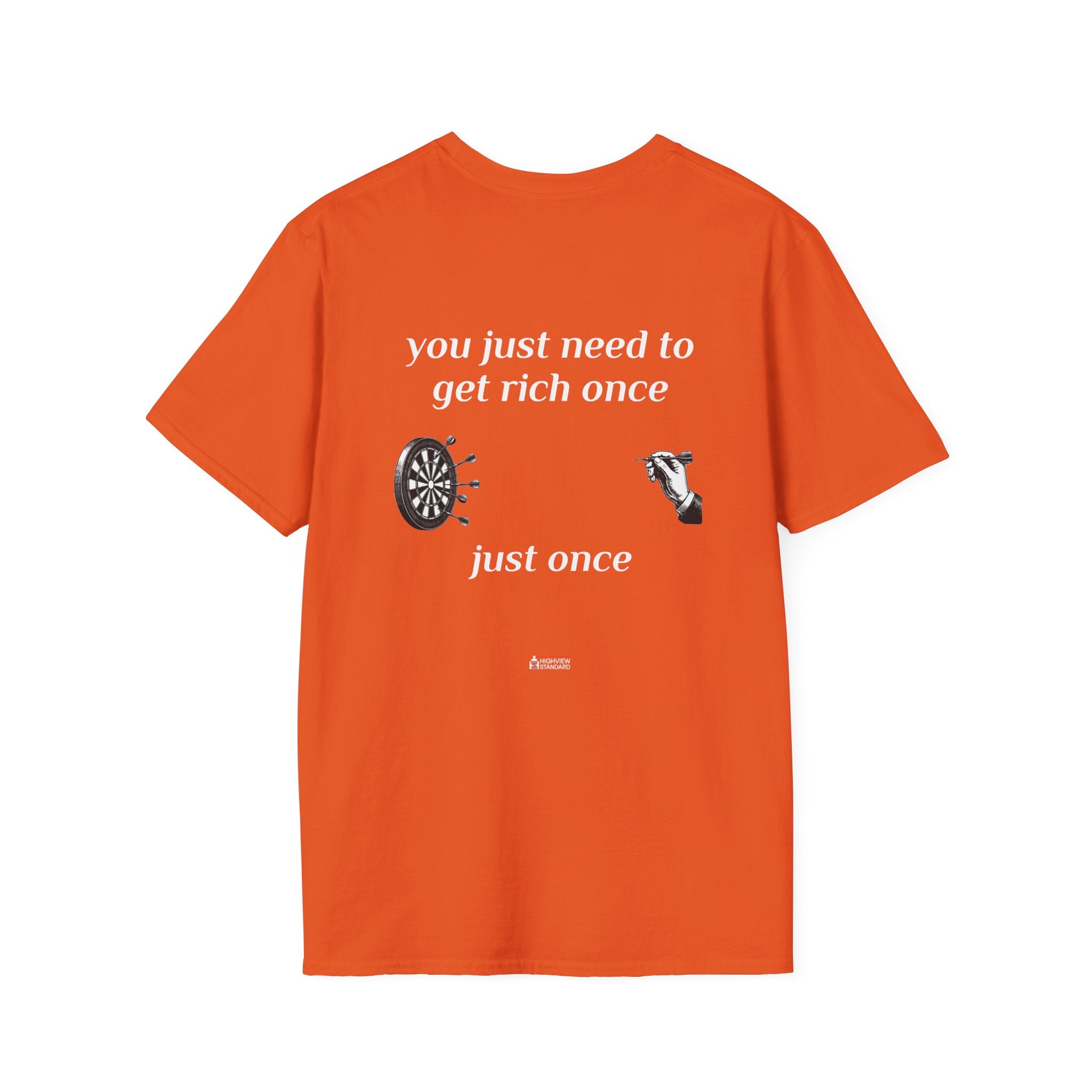 You Just Need To Get Rich Once - Adult Tee