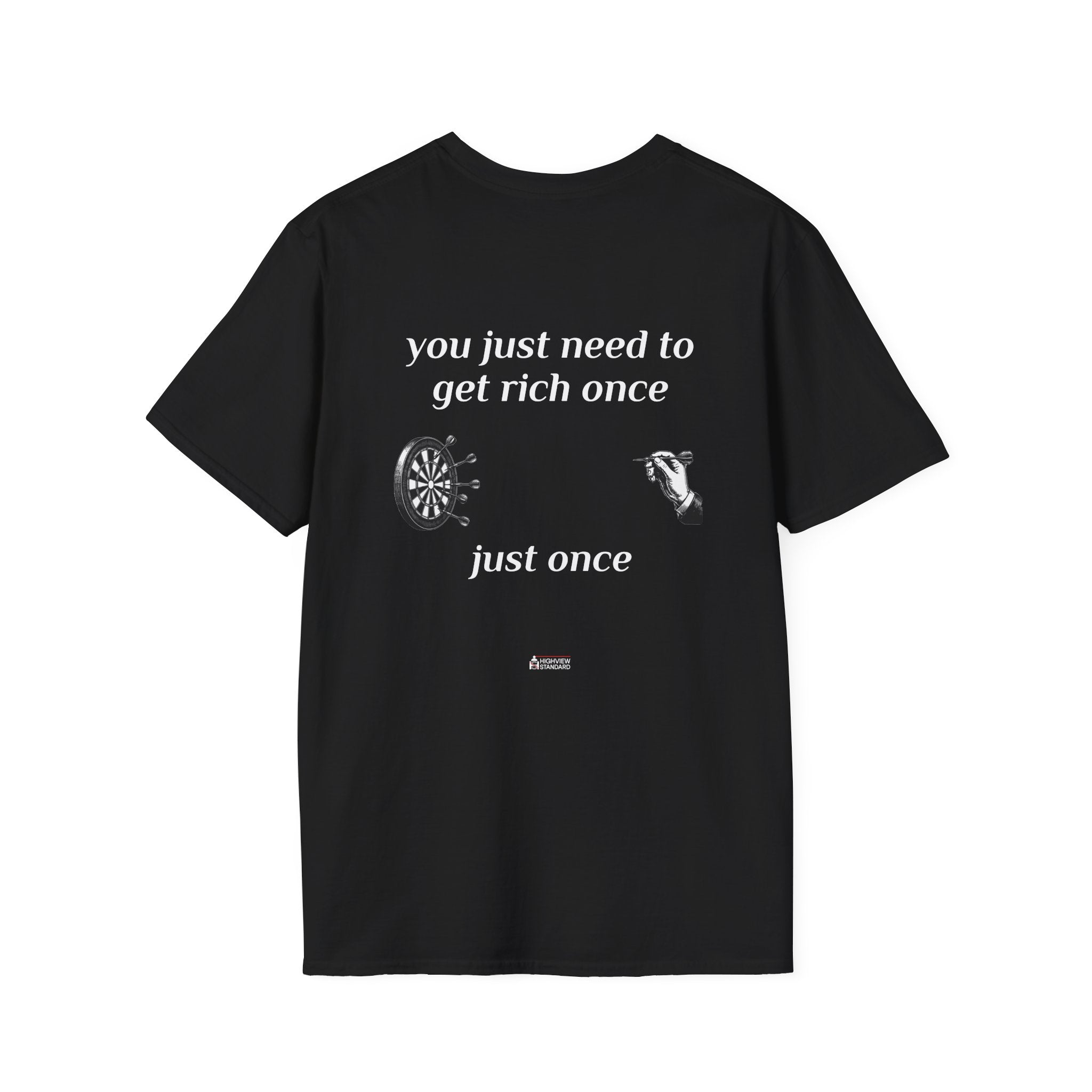You Just Need To Get Rich Once - Adult Tee