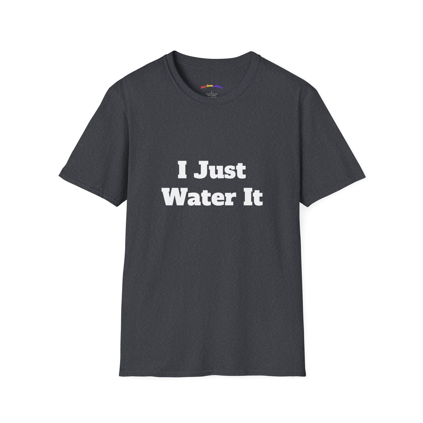 I Just Water It – Funny Dad Matching Shirt