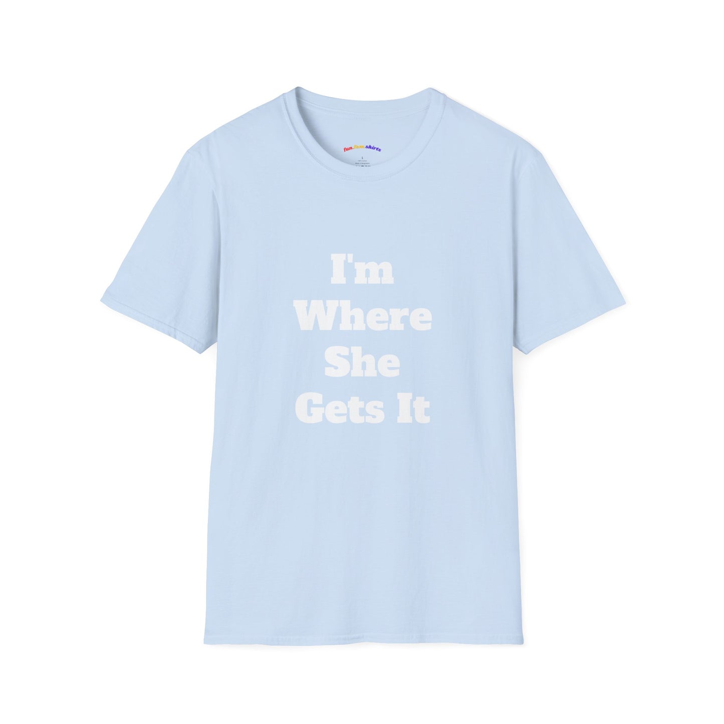 I'm Where She Gets It – Mom Daughter Matching Shirt