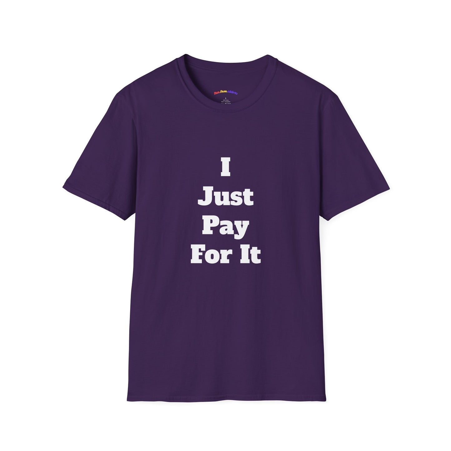 I Just Pay For It – Funny Dad Matching Shirt